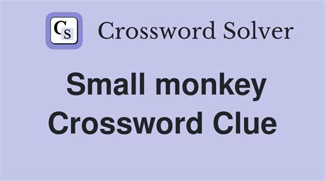 New World Monkey. . Small monkey crossword clue 4 letters